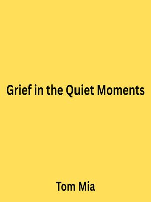cover image of Grief in the Quiet Moments